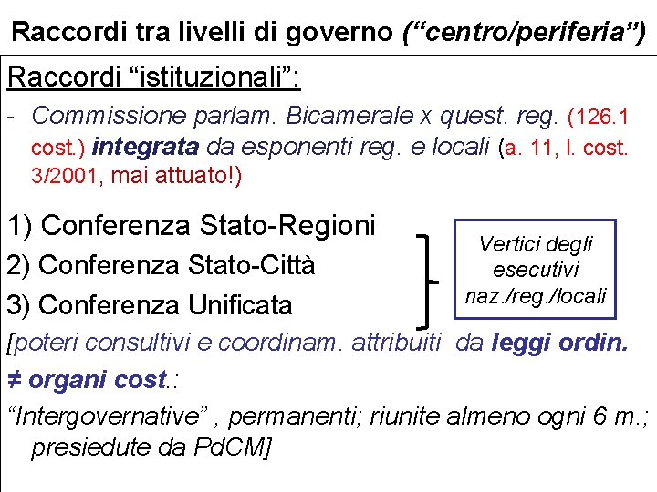 Raccordi tra livelli di governo (“centro/periferia”) Raccordi “istituzionali”: - Commissione parlam. Bicamerale x quest.