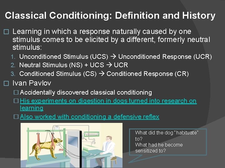 Classical Conditioning: Definition and History � Learning in which a response naturally caused by