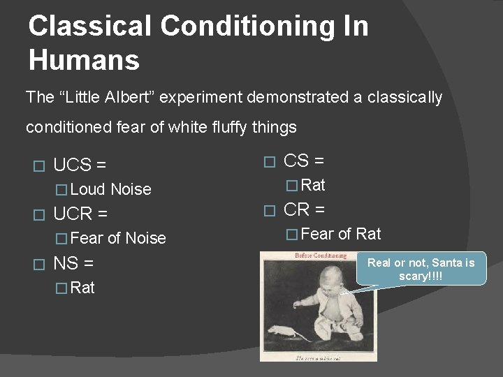 Classical Conditioning In Humans The “Little Albert” experiment demonstrated a classically conditioned fear of