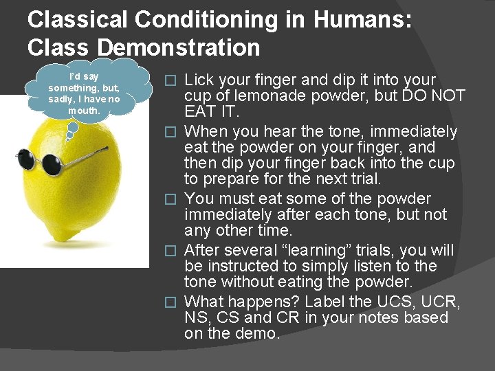 Classical Conditioning in Humans: Class Demonstration I’d say something, but, sadly, I have no