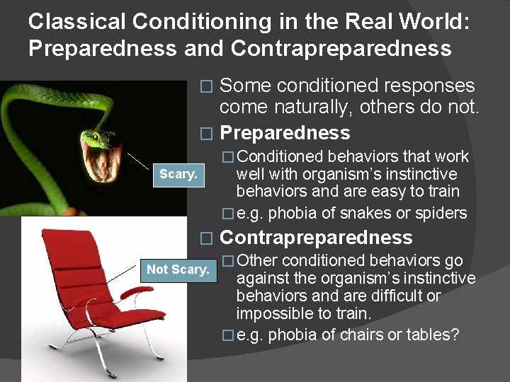 Classical Conditioning in the Real World: Preparedness and Contrapreparedness Some conditioned responses come naturally,