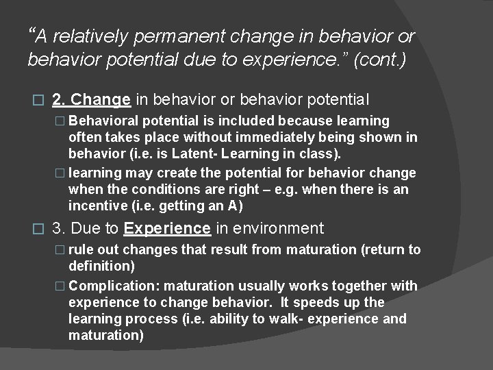 “A relatively permanent change in behavior or behavior potential due to experience. ” (cont.