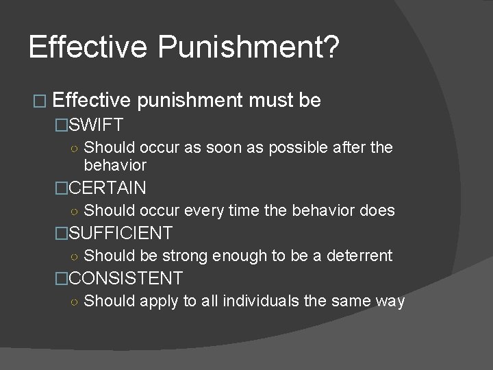 Effective Punishment? � Effective punishment must be �SWIFT ○ Should occur as soon as