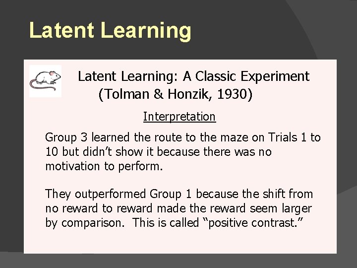 Latent Learning: A Classic Experiment (Tolman & Honzik, 1930) Interpretation Group 3 learned the