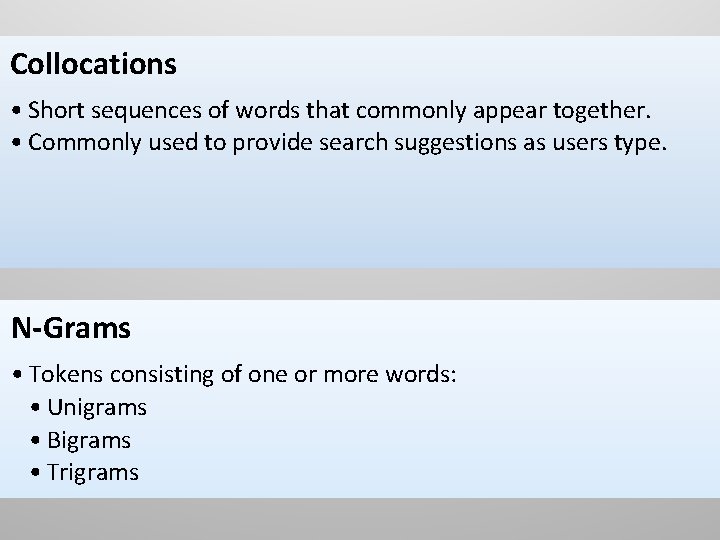 Collocations • Short sequences of words that commonly appear together. • Commonly used to