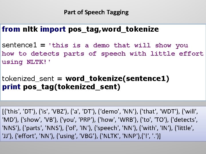 Part of Speech Tagging from nltk import pos_tag, word_tokenize sentence 1 = 'this is