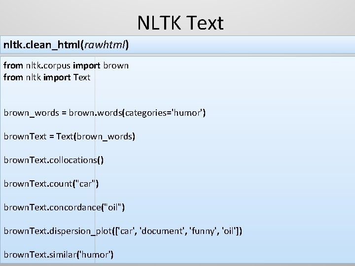 NLTK Text nltk. clean_html(rawhtml) from nltk. corpus import brown from nltk import Text brown_words