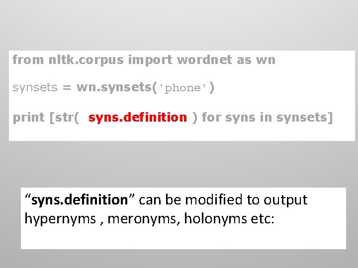 from nltk. corpus import wordnet as wn synsets = wn. synsets('phone') print [str( syns.