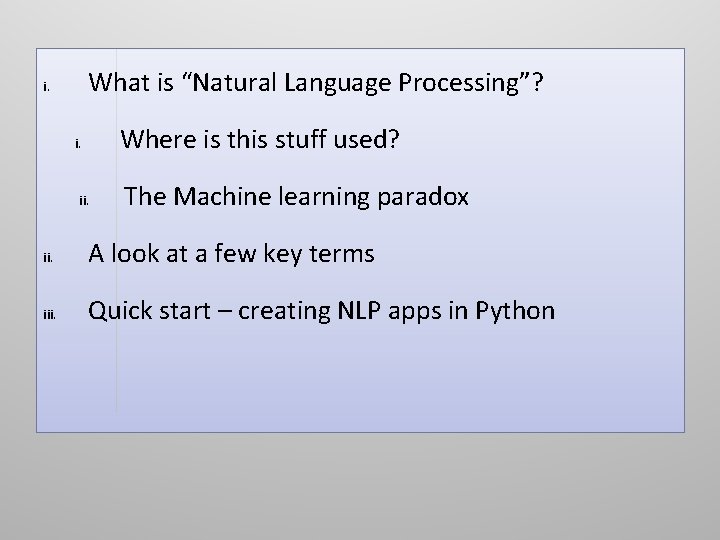 What is “Natural Language Processing”? i. Where is this stuff used? i. ii. The