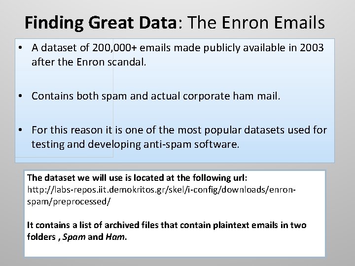 Finding Great Data: The Enron Emails • A dataset of 200, 000+ emails made