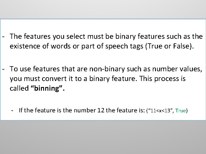 - The features you select must be binary features such as the existence of