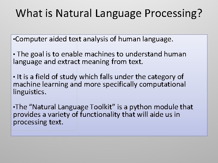 What is Natural Language Processing? • Computer aided text analysis of human language. •