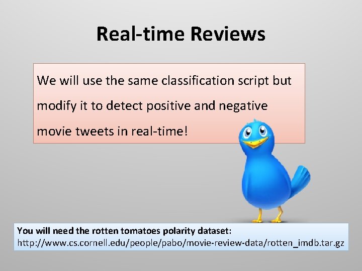 Real-time Reviews We will use the same classification script but modify it to detect