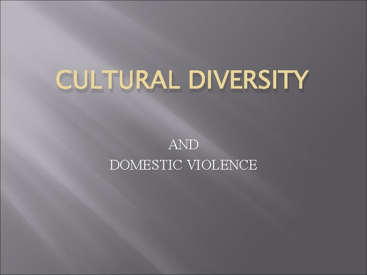 CULTURAL DIVERSITY AND DOMESTIC VIOLENCE 