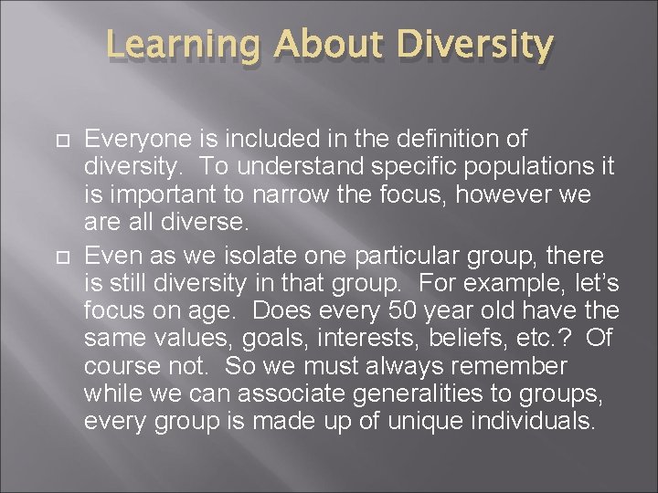 Learning About Diversity Everyone is included in the definition of diversity. To understand specific