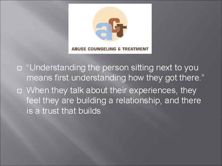  “Understanding the person sitting next to you means first understanding how they got