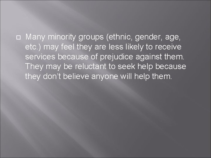  Many minority groups (ethnic, gender, age, etc. ) may feel they are less