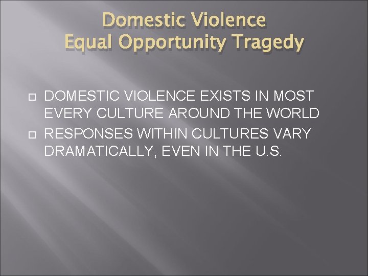 Domestic Violence Equal Opportunity Tragedy DOMESTIC VIOLENCE EXISTS IN MOST EVERY CULTURE AROUND THE