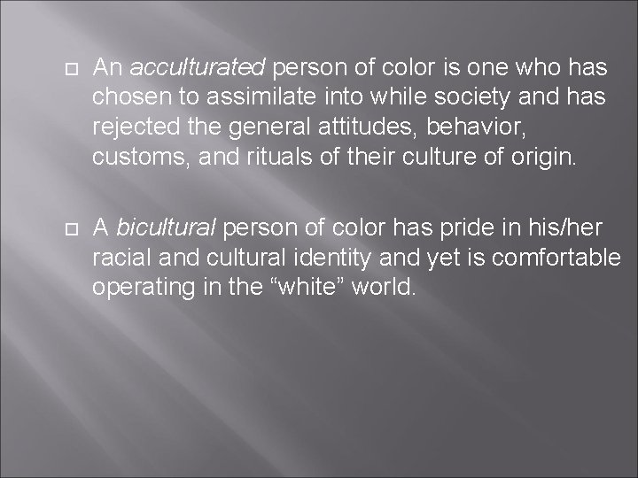  An acculturated person of color is one who has chosen to assimilate into