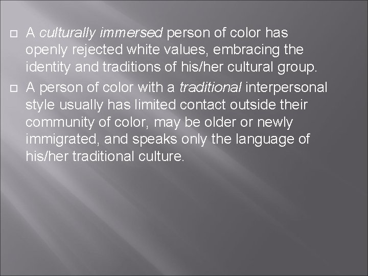  A culturally immersed person of color has openly rejected white values, embracing the