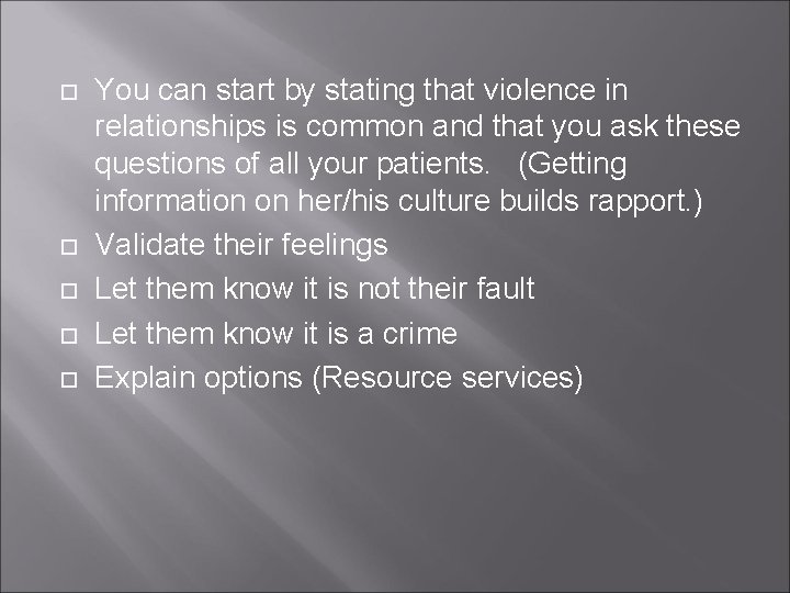  You can start by stating that violence in relationships is common and that