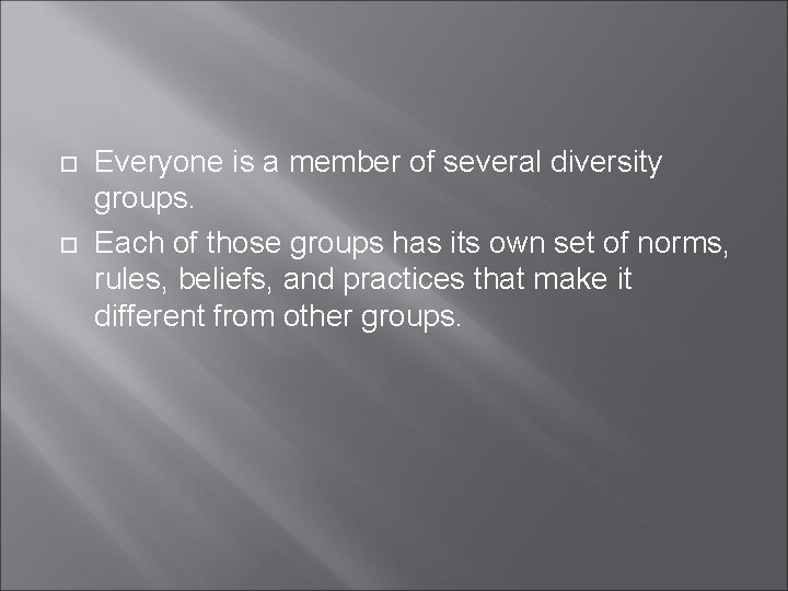  Everyone is a member of several diversity groups. Each of those groups has