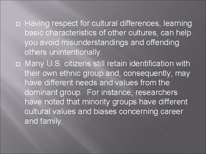  Having respect for cultural differences, learning basic characteristics of other cultures, can help