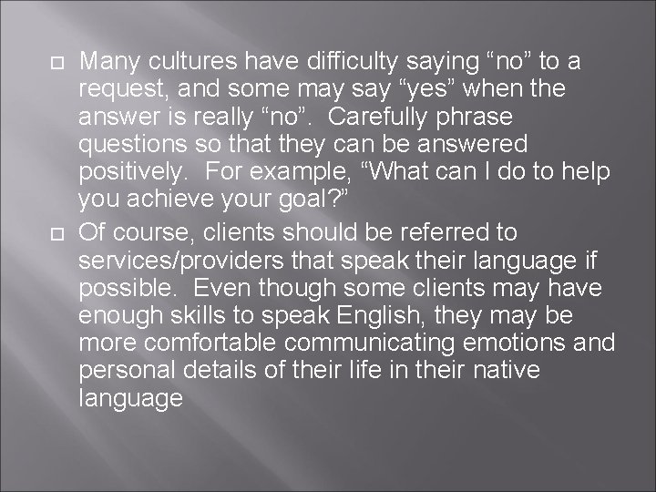  Many cultures have difficulty saying “no” to a request, and some may say