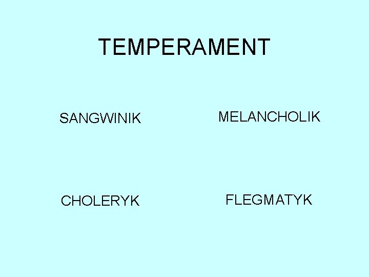 TEMPERAMENT SANGWINIK MELANCHOLIK CHOLERYK FLEGMATYK 