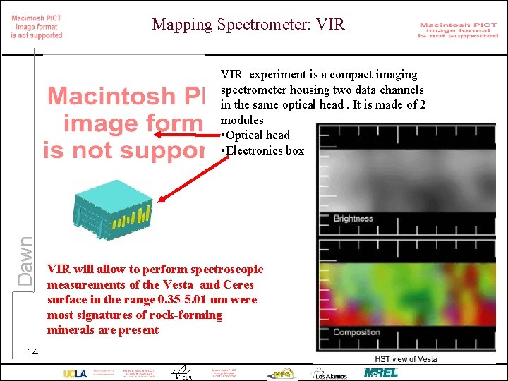 Mapping Spectrometer: VIR Dawn VIR experiment is a compact imaging spectrometer housing two data