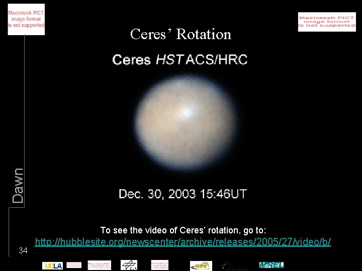 Dawn Ceres’ Rotation To see the video of Ceres’ rotation, go to: 34 http: