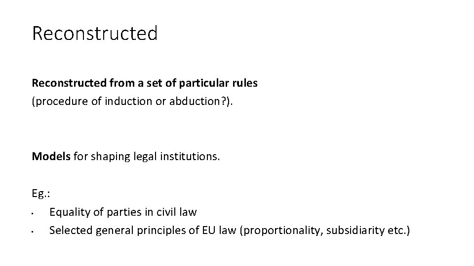 Reconstructed from a set of particular rules (procedure of induction or abduction? ). Models