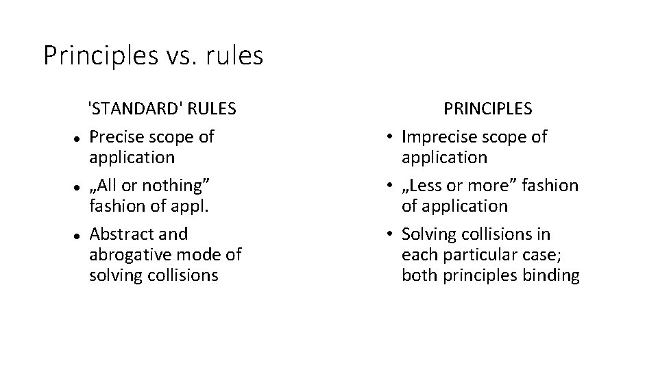 Principles vs. rules 'STANDARD' RULES Precise scope of application „All or nothing” fashion of Principles vs. rules 'STANDARD' RULES Precise scope of application „All or nothing” fashion of