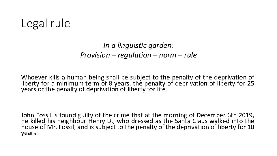 Legal rule In a linguistic garden: Provision – regulation – norm – rule Whoever