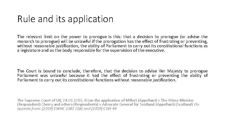 Rule and its application The relevant limit on the power to prorogue is this: