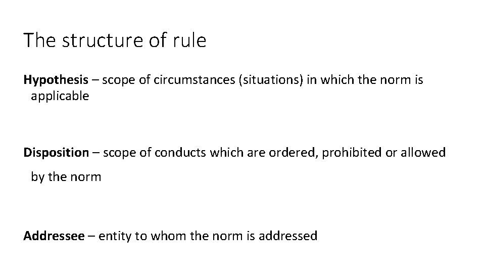 The structure of rule Hypothesis – scope of circumstances (situations) in which the norm