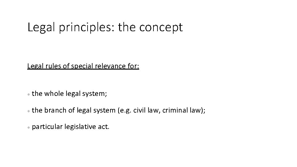 Legal principles: the concept Legal rules of special relevance for: the whole legal system;