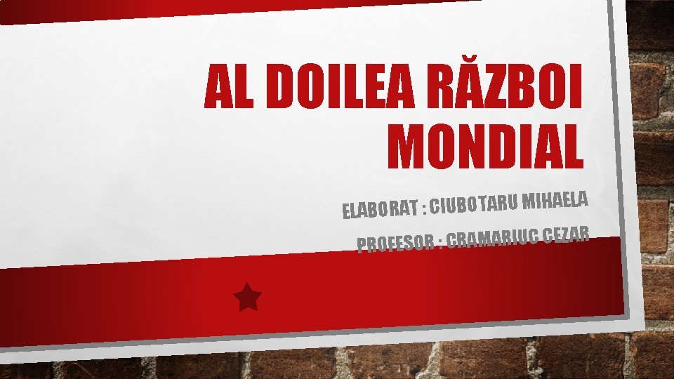 AL DOILEA RĂZBOI MONDIAL A L E A IH M U R A T