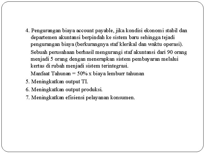 4. Pengurangan biaya account payable, jika kondisi ekonomi stabil dan departemen akuntansi berpindah ke 4. Pengurangan biaya account payable, jika kondisi ekonomi stabil dan departemen akuntansi berpindah ke