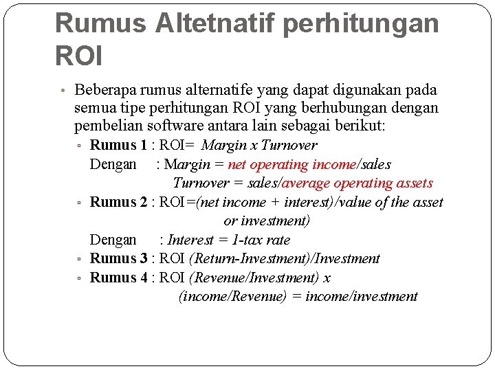 Rumus Altetnatif perhitungan ROI • Beberapa rumus alternatife yang dapat digunakan pada semua tipe