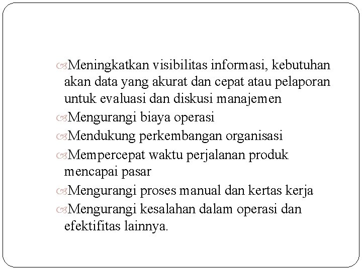 Meningkatkan visibilitas informasi, kebutuhan akan data yang akurat dan cepat atau pelaporan untuk Meningkatkan visibilitas informasi, kebutuhan akan data yang akurat dan cepat atau pelaporan untuk