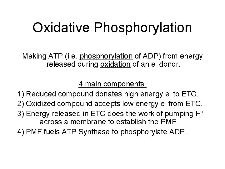 Oxidative Phosphorylation Making ATP (i. e. phosphorylation of ADP) from energy released during oxidation