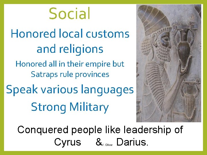 Social Honored local customs and religions Honored all in their empire but Satraps rule