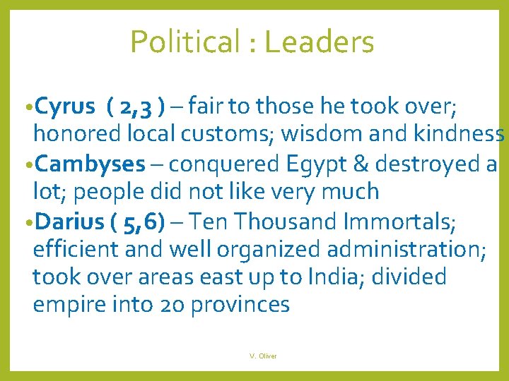 Political : Leaders • Cyrus ( 2, 3 ) – fair to those he