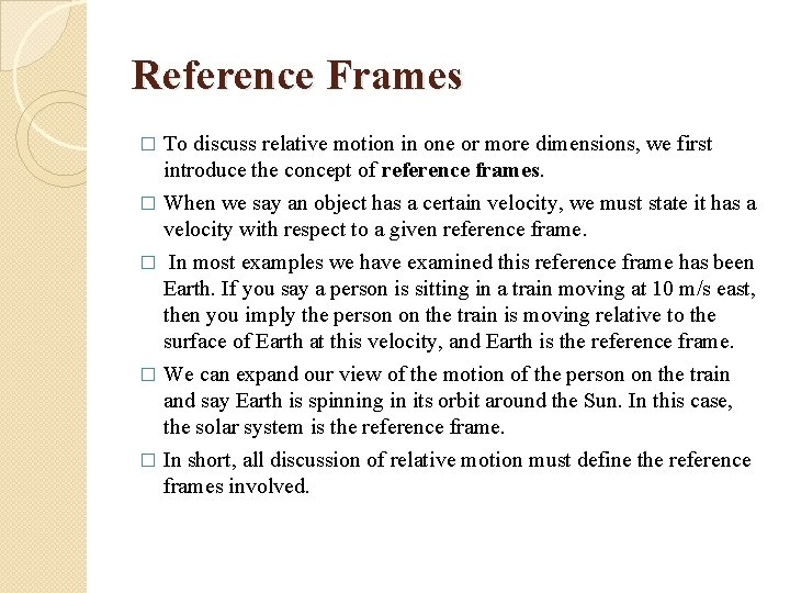 Reference Frames To discuss relative motion in one or more dimensions, we first introduce