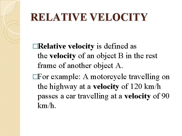 RELATIVE VELOCITY �Relative velocity is defined as the velocity of an object B in