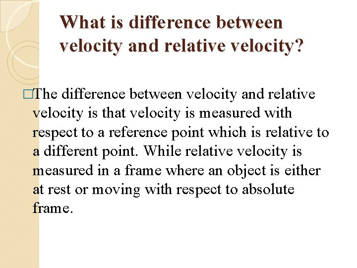 What is difference between velocity and relative velocity? �The difference between velocity and relative