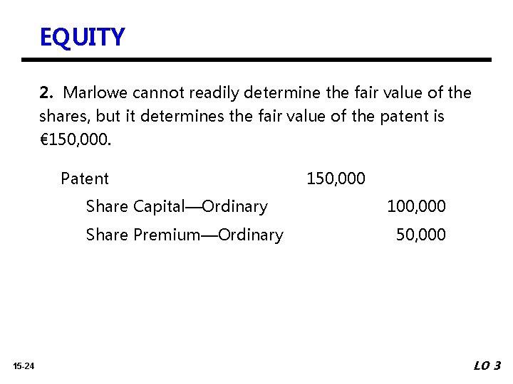 EQUITY 2. Marlowe cannot readily determine the fair value of the shares, but it