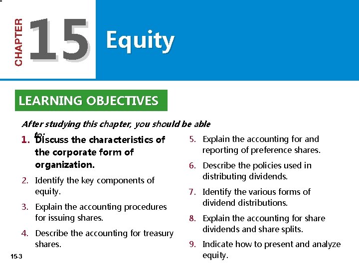 15 Equity LEARNING OBJECTIVES After studying this chapter, you should be able to: 5.