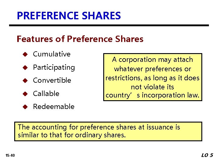 PREFERENCE SHARES Features of Preference Shares u Cumulative u Participating u Convertible u Callable